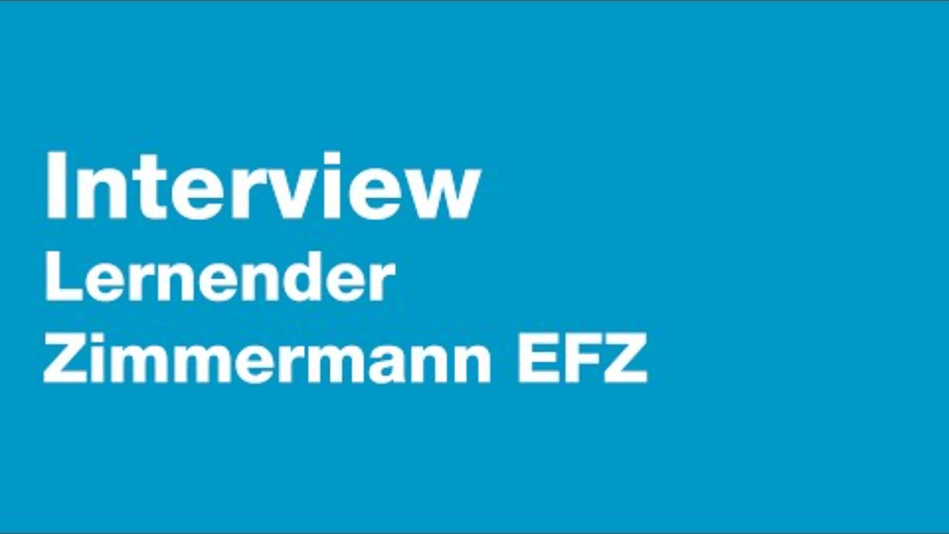 Weisser Text auf blauem Hintergrund: Interview Lernender Zimmermann EFZ.