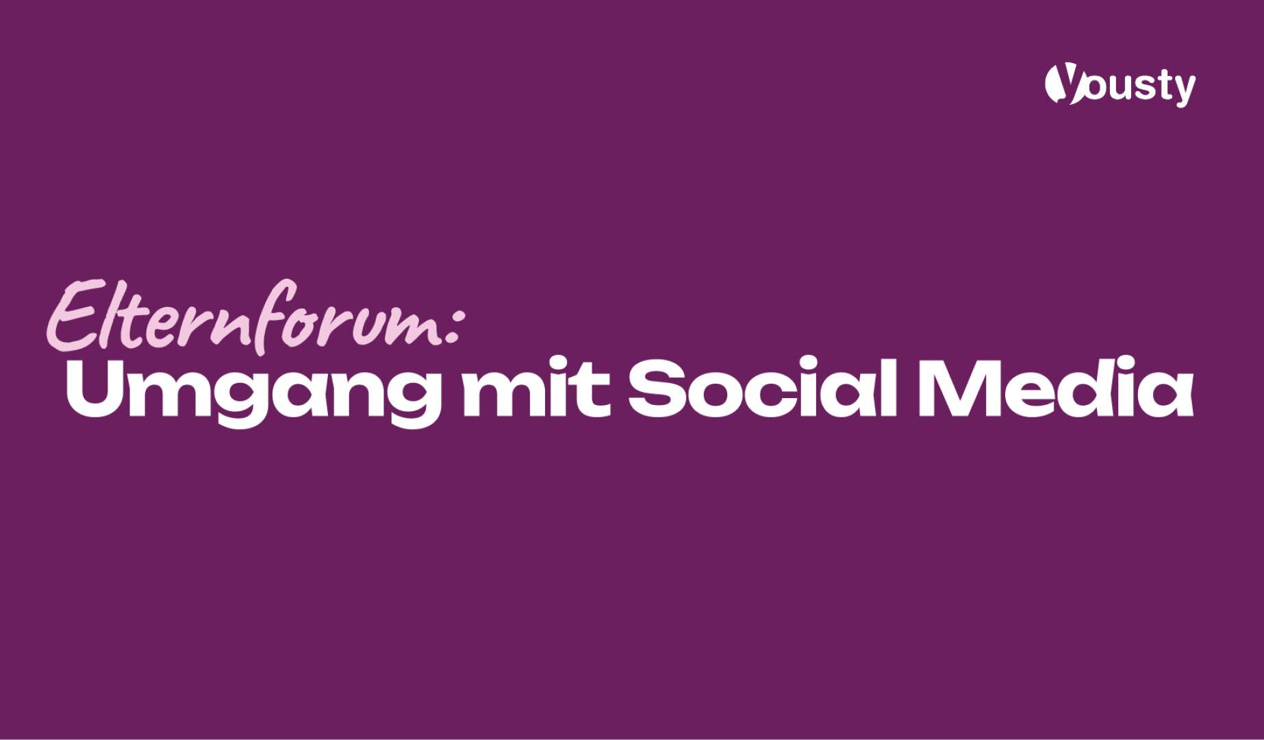 Der weiße Text auf violettem Hintergrund lautet: Elternforum: Umgang mit Social Media. In der oberen rechten Ecke befindet sich ein weißes Logo mit dem Wort Dusty.